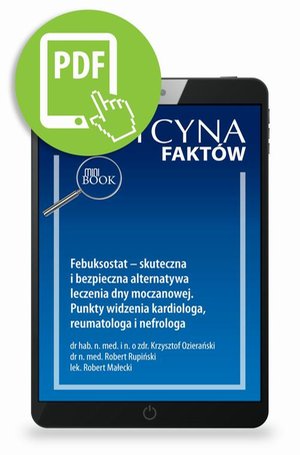 Febuksostat - skuteczna i bezpieczna alternatywa leczenia dny moczanowej. Punkty widzenia kardiologa, reumatologa i nefrologa [Medycyna Faktów 4/2023] – ebook
