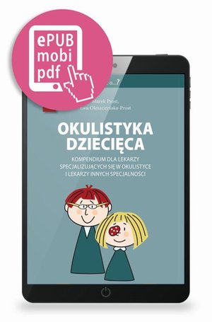 Okulistyka dziecięca kompendium dla lekarzy specjalizujących się w okulistyce i lekarzy innych specjalności &ndash; ebook