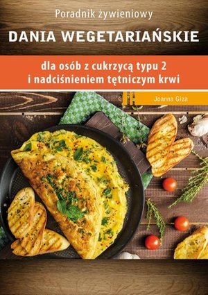 Dania wegetariańskie dla osób z cukrzycą typu 2 i nadciśnieniem tętniczym – ebook