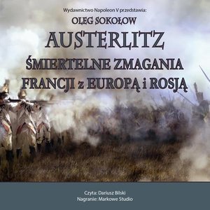Nauki humanistyczne: Austerlitz. Śmiertelne zmagania Francji z Europą i Rosją. &ndash; audiobook