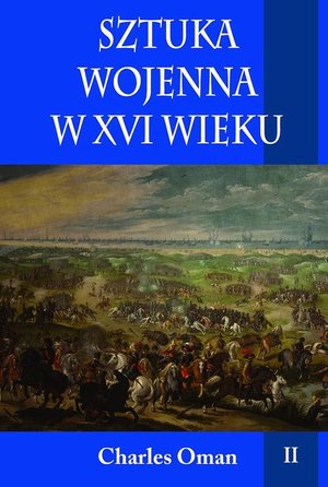 Sztuka wojenna w XVI wieku Tom 2: Operacyjny poziom sztuki wojennej - studium przypadku – ebook