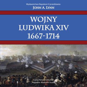 Wojny Ludwika XIV 1667-1714 &ndash; audiobook