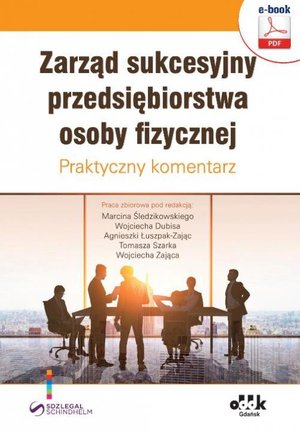 Zarząd sukcesyjny przedsiębiorstwa osoby fizycznej. Praktyczny komentarz – ebook