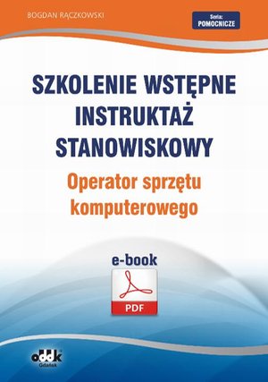 Szkolenie wstępne Instruktaż stanowiskowy Operator sprzętu komputerowego &ndash; ebook