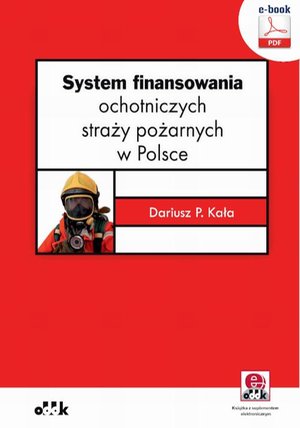 System finansowania ochotniczych straży pożarnych w Polsce (e-book z suplementem elektronicznym) &ndash; ebook
