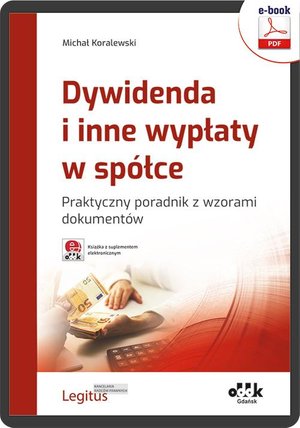 Dywidenda i inne wypłaty w spółce. Praktyczny poradnik z wzorami dokumentów (e-book z suplementem elektronicznym) eBPG1494e – ebook
