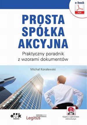 Prosta spółka akcyjna. Praktyczny poradnik z wzorami dokumentów (e-book z suplementem elektronicznym) eBPG1356e – ebook
