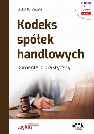 Kodeks spółek handlowych. Komentarz praktyczny (e-book) eBPG1472 – ebook