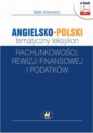Angielsko-polski tematyczny leksykon rachunkowości, rewizji finansowej i podatków – ebook
