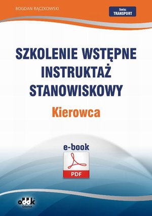 Szkolenie wstępne Instruktaż stanowiskowy Kierowca &ndash; ebook