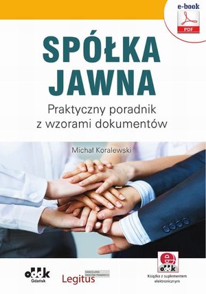 Spółka jawna. Praktyczny poradnik z wzorami dokumentów (e-book z suplementem elektronicznym) – ebook