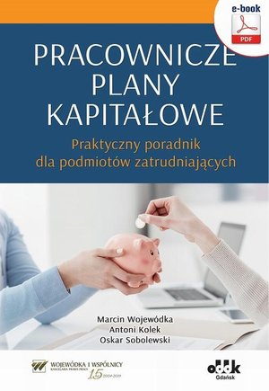 Pracownicze plany kapitałowe - praktyczny poradnik dla podmiotów zatrudniających (e-book) – ebook
