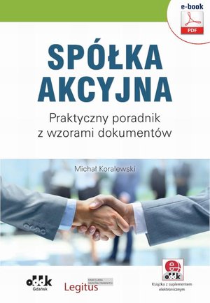 Spółka akcyjna. Praktyczny poradnik z wzorami dokumentów (e-book z suplementem elektronicznym) – ebook