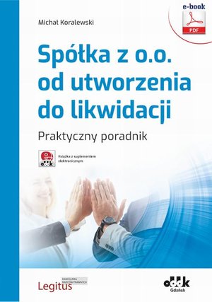 Spółka z o.o. od utworzenia do likwidacji. Praktyczny poradnik (e-book z suplementem elektronicznym) eBPG1471e – ebook