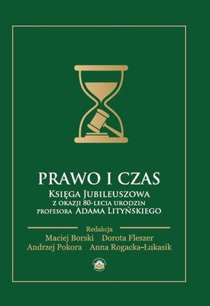Prawo i czas. Księga Jubileuszowa z okazji 80-lecia urodzin Profesora Adama Lityńskiego – ebook