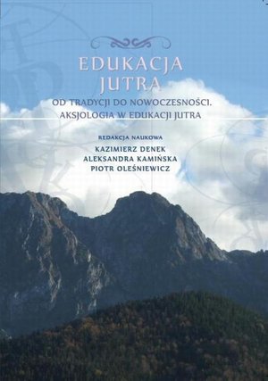 Edukacja Jutra. Od tradycji do nowoczesności. Aksjologia w edukacji jutra &ndash; ebook