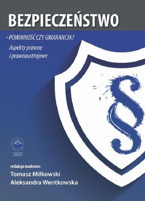 Bezpieczeństwo - powinność czy gwarancja? Aspekty prawne i prawnoustrojowe – ebook