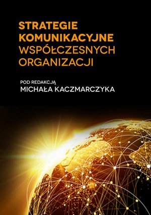 Strategie komunikacyjne wsp&oacute;łczesnych organizacji &ndash; ebook