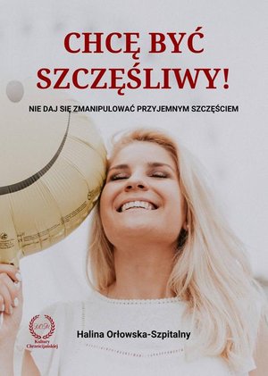 Chcę być szczęśliwy! Nie daj się zmanipulować przyjemnym szczęściem – ebook
