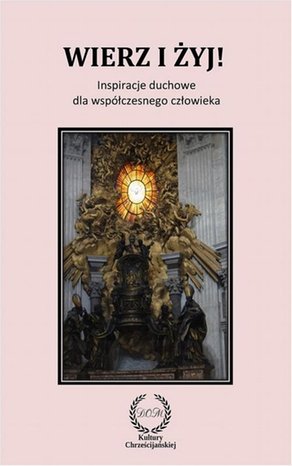 Wierz i żyj! Inspiracje duchowe dla współczesnego człowieka – ebook