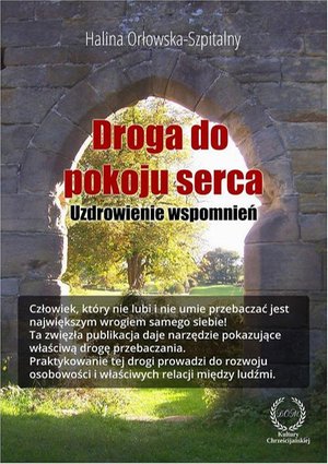 Droga do pokoju serca. Uzdrowienie wspomnień – ebook