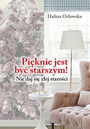 Pięknie jest być starszym! – ebook