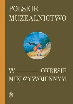 Polskie muzealnictwo w okresie międzywojennym &ndash; ebook