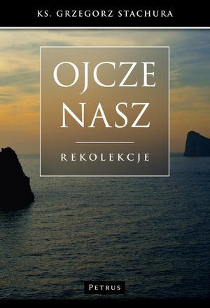 Ojcze nasz: Rekolekcje – ebook
