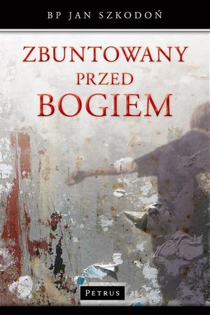 Zbuntowany przed Bogiem – ebook