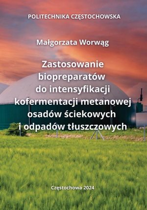 Zastosowanie biopreparat&oacute;w do intensyfikacji kofermentacji metanowej osad&oacute;w ściekowych i odpad&oacute;w tłuszczowych &ndash; ebook