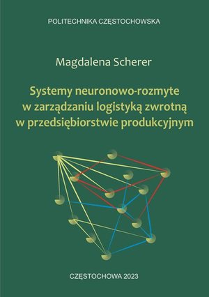 Systemy neuronowo-rozmyte w zarządzaniu logistyką zwrotną w przedsiębiorstwie produkcyjnym &ndash; ebook