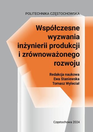 Wsp&oacute;łczesne wyzwania inżynierii produkcji i zr&oacute;wnoważonego rozwoju &ndash; ebook