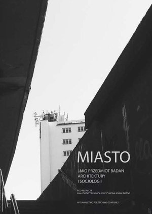 Dom i Ogr&oacute;d: Miasto jako przedmiot badań architektury i socjologii &ndash; ebook