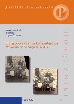 Bitmapowa grafika komputerowa. Wprowadzenie do programu GIMP 2.8 – ebook