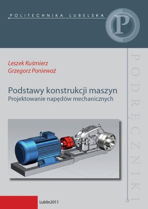 Podstawy konstrukcji maszyn. Projektowanie napędów mechanicznych – ebook