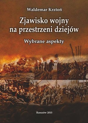 Zjawisko wojny na przestrzeni dziejów. Wybrane aspekty – ebook