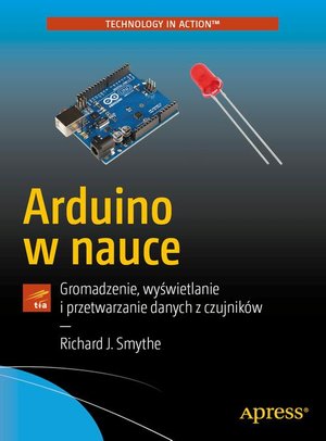 Arduino w nauce: Gromadzenie, wyświetlanie i przetwarzanie danych z czujników – ebook