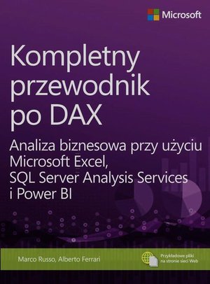 Kompletny przewodnik po DAX: Analiza biznesowa przy użyciu Microsoft Excel, SQL Server Analysis Services i Power BI – ebook