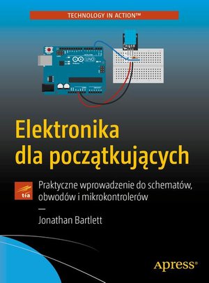 Elektronika dla początkujących: Praktyczne wprowadzenie do schematów, obwodów i mikrokontrolerów – ebook