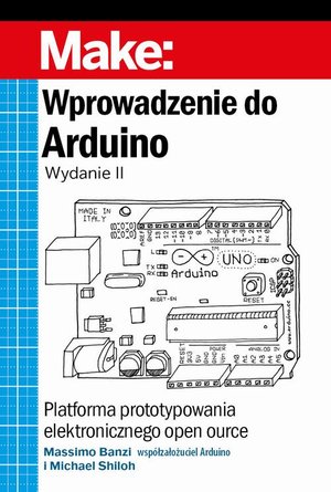 Wprowadzenie do Arduino, wyd.II: Platforma prototypowania elektronicznego open source – ebook