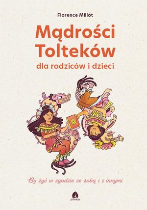 Mądrości Tolteków dla rodziców i dzieci – ebook