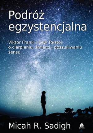 Podróż egzystencjalna: Viktor Frankl i Lew Tołstoj o cierpieniu, śmierci i poszukiwaniu sensu – ebook