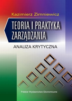 Teoria i praktyka zarządzania: Analiza krytyczna &ndash; ebook