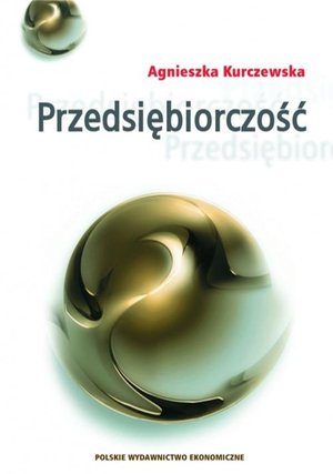 Przedsiębiorczość Przedsiębiorczość. Jako proces wsp&oacute;łoddziaływania sposobności i intencji przedsiębiorczych &ndash; ebook