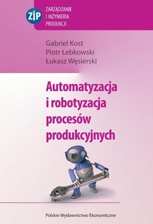 Automatyzacja i robotyzacja procesów produkcyjnych – ebook