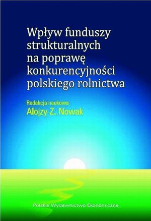 Wpływ funduszy strukturalnych na poprawę konkurencyjności polskiego rolnictwa &ndash; ebook