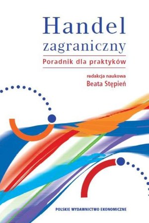 Handel zagraniczny. Poradnik dla praktyk&oacute;w &ndash; ebook