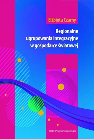 Regionalne ugrupowania integracyjne w gospodarce światowej – ebook
