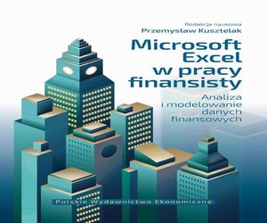 Microsoft Excel w pracy finansisty. Analiza i modelowanie danych finansowych – ebook