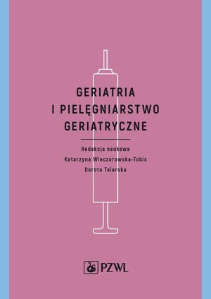 Geriatria i pielęgniarstwo geriatryczne: Podręcznik dla studi&oacute;w medycznych &ndash; ebook